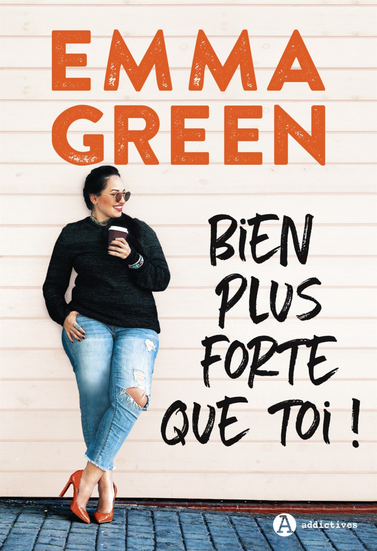 Bien plus forte que toi ! - Emma Green - ADDICTIVES