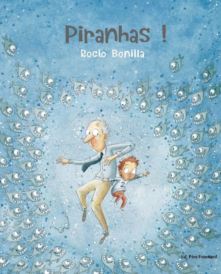 PIRANHAS ! - Rocio Bonilla - PERE FOUETTARD