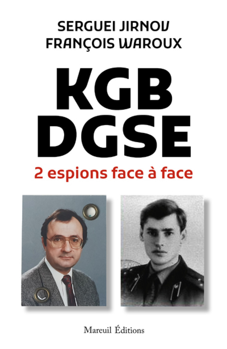 KGB-DGSE, deux espions face à face - François Waroux, Sergueï Jirnov - MAREUIL EDITION