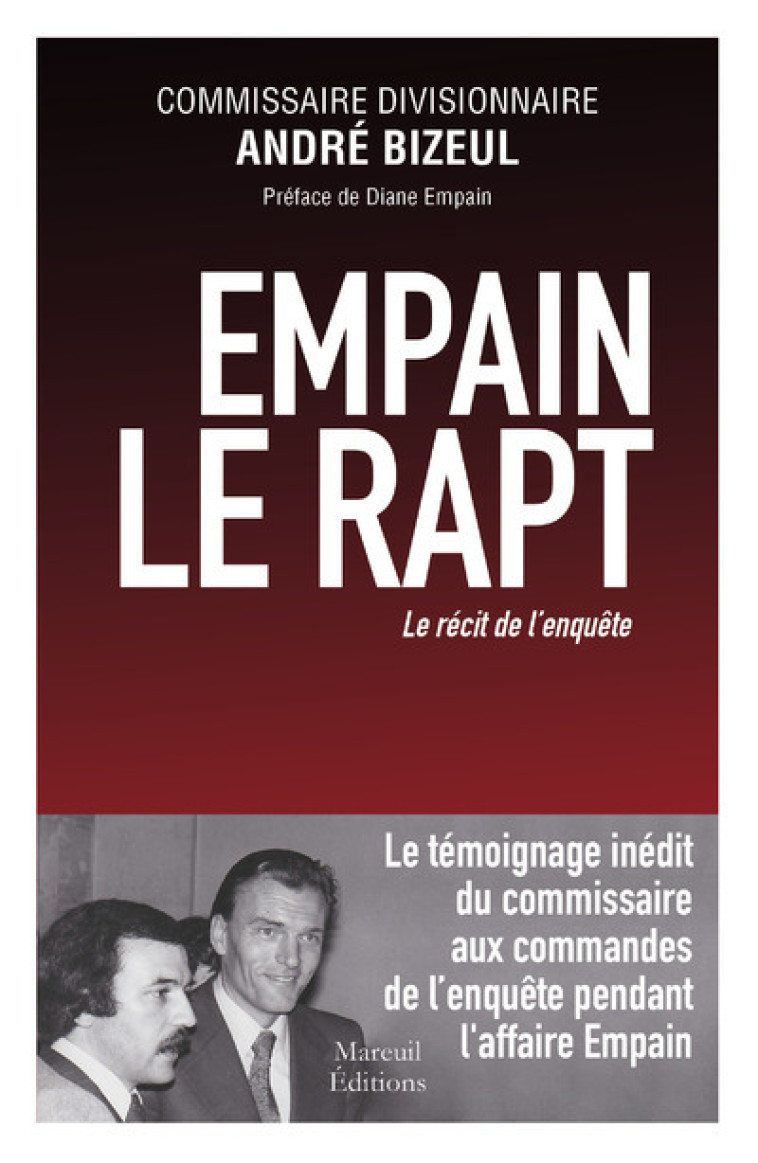 Empain, le rapt - Le récit de l'enquête - André Bizeul, Diane Empain - MAREUIL EDITION