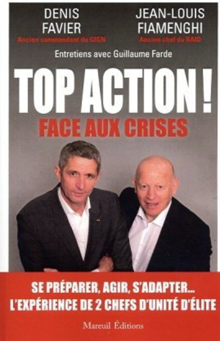 Top action ! Face aux crises - Denis Favier, Jean-Louis Fiamenghi, Guillaume Farde - MAREUIL EDITION