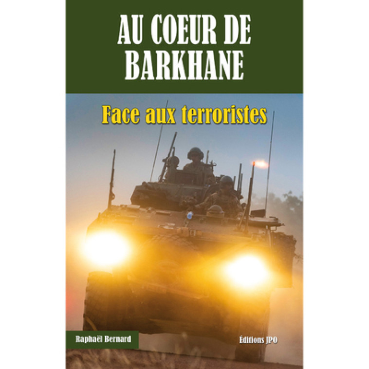 Au coeur de Barkhane - Face aux terroristes - Bernard Raphael - JPO