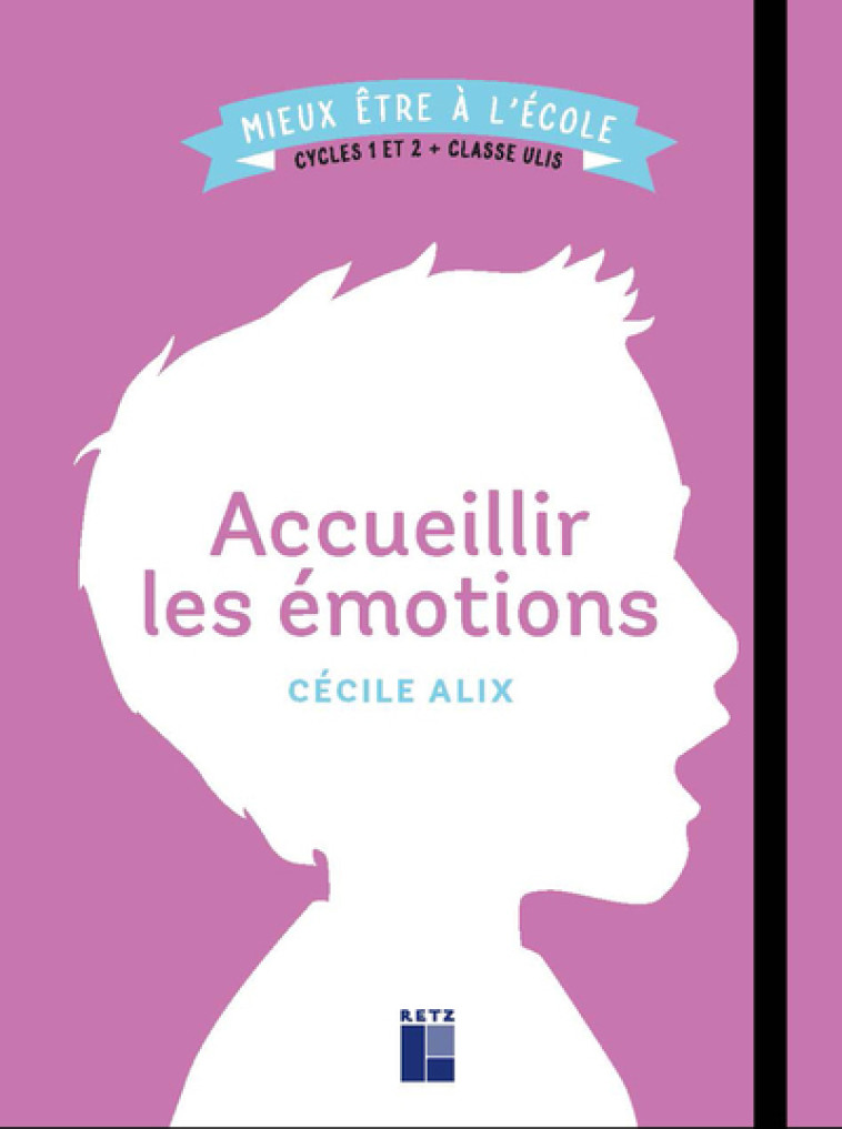 Accueillir les émotions Cycles 1 et 2 + Classe ULIS - Cécile Alix - RETZ