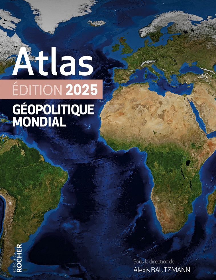 Atlas géopolitique mondial 2025 - Laura Margueritte, Guillaume Fourmont, Alexis Bautzmann - DU ROCHER