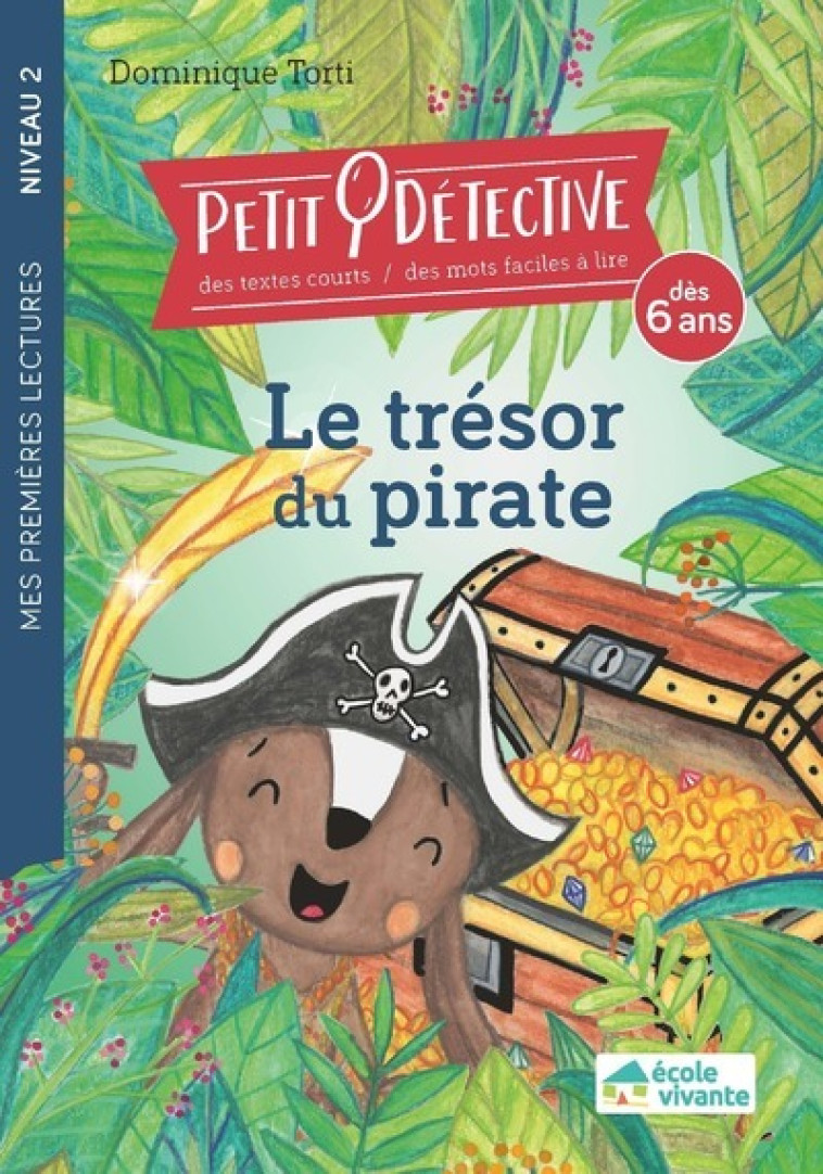 Le trésor du pirate -Niveau 2 - A partir de 6 ans - Dominique Torti - ECOLE VIVANTE