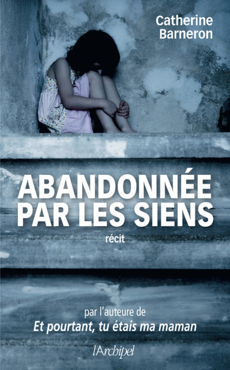 Abandonnée par les siens - Catherine Barneron, Elisabeth Segard - ARCHIPEL