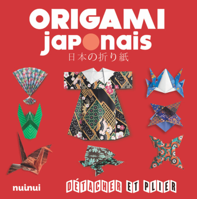 Détacher et plier - Origami japonais - NE - Collectif Collectif,  Collectif - NUINUI