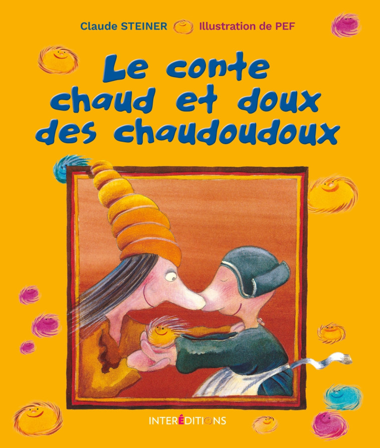 Le conte chaud et doux des chaudoudoux - Claude Steiner, Pef (Illustrations) Pef (Illustrations) - INTEREDITIONS