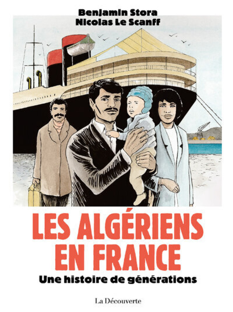 Les Algériens en France - Une histoire de générations - Benjamin Stora, Nicolas Le Scanff - LA DECOUVERTE