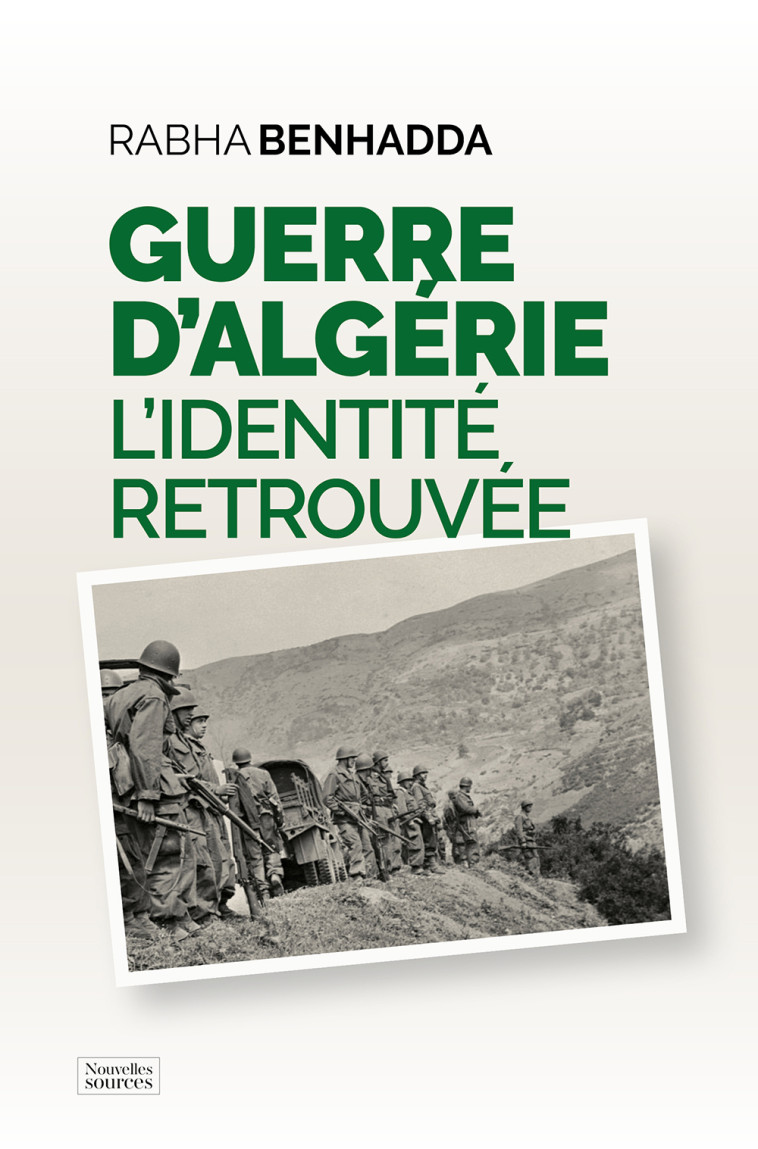 Guerre d’Algérie - Rabha Gravier, Rabha Benhadda - NVELLES SOURCES