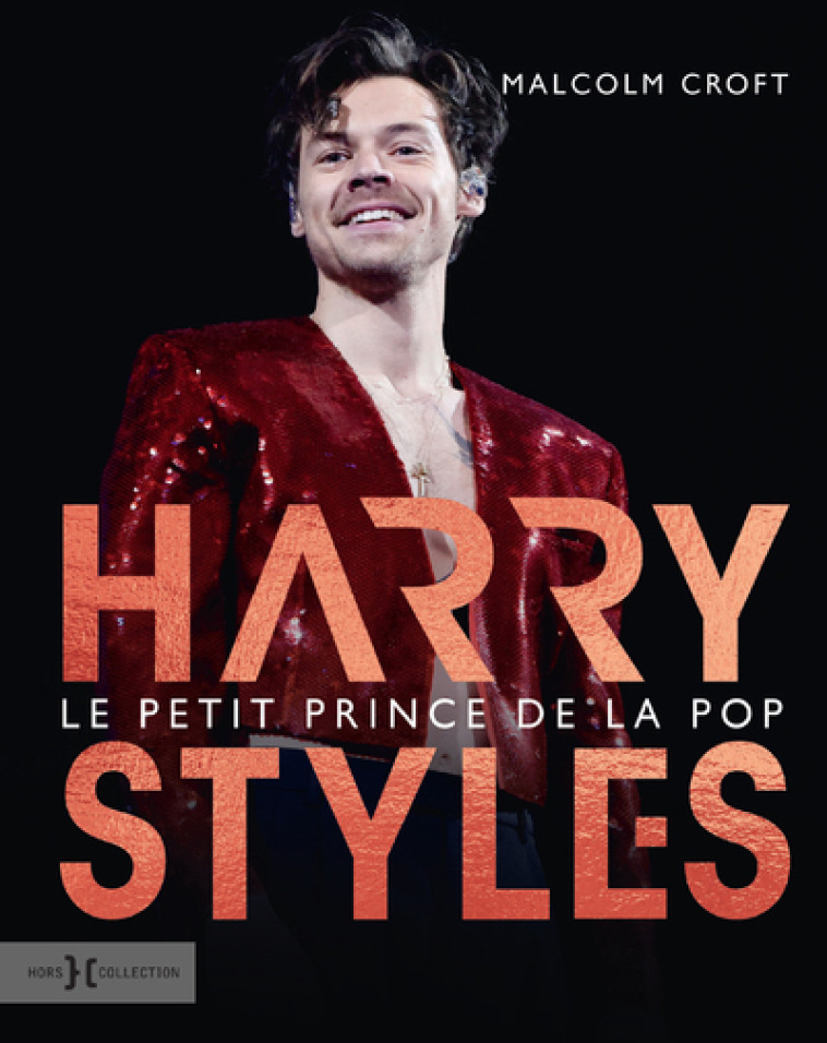 Harry Styles, le petit prince de la pop - Malcolm Croft, Sophie Loria - HORS COLLECTION