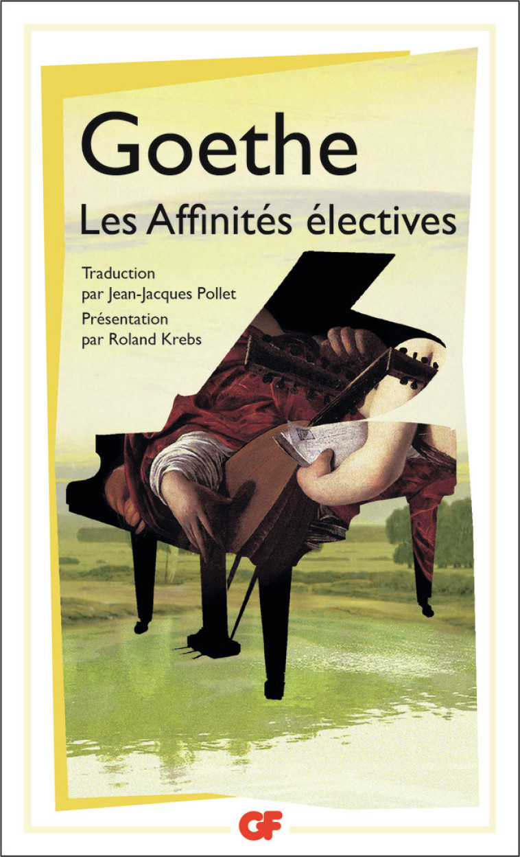 Les Affinités électives - Johann Wolfgang von Goethe, Roland Krebs, Jean-Jacques Pollet - FLAMMARION