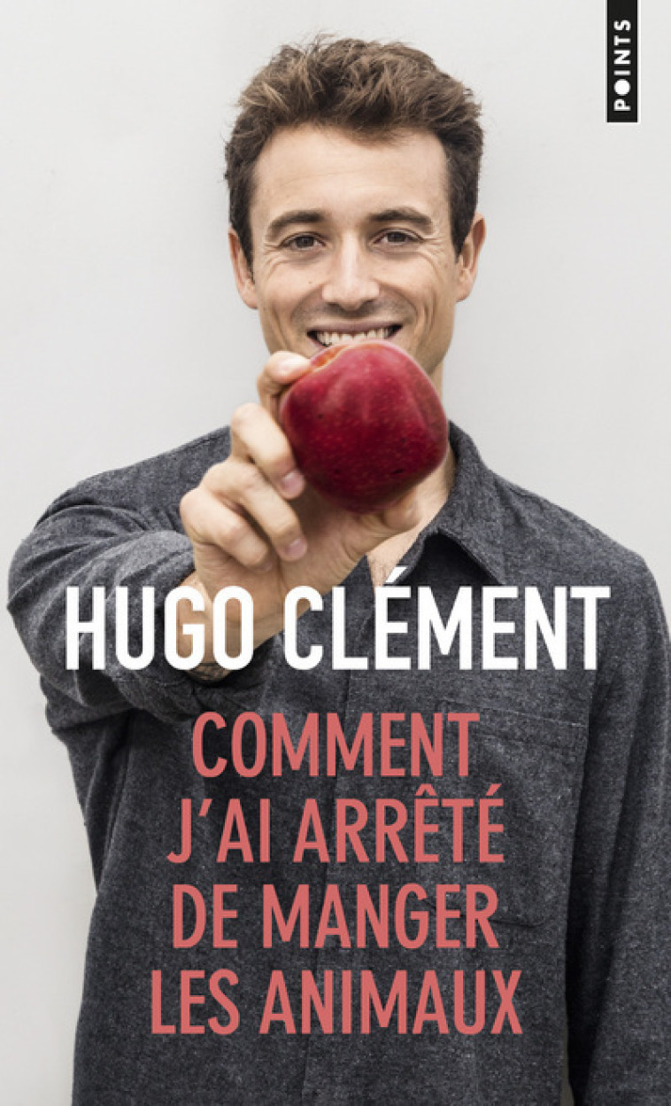 Comment j'ai arrêté de manger les animaux - Hugo Clément - POINTS