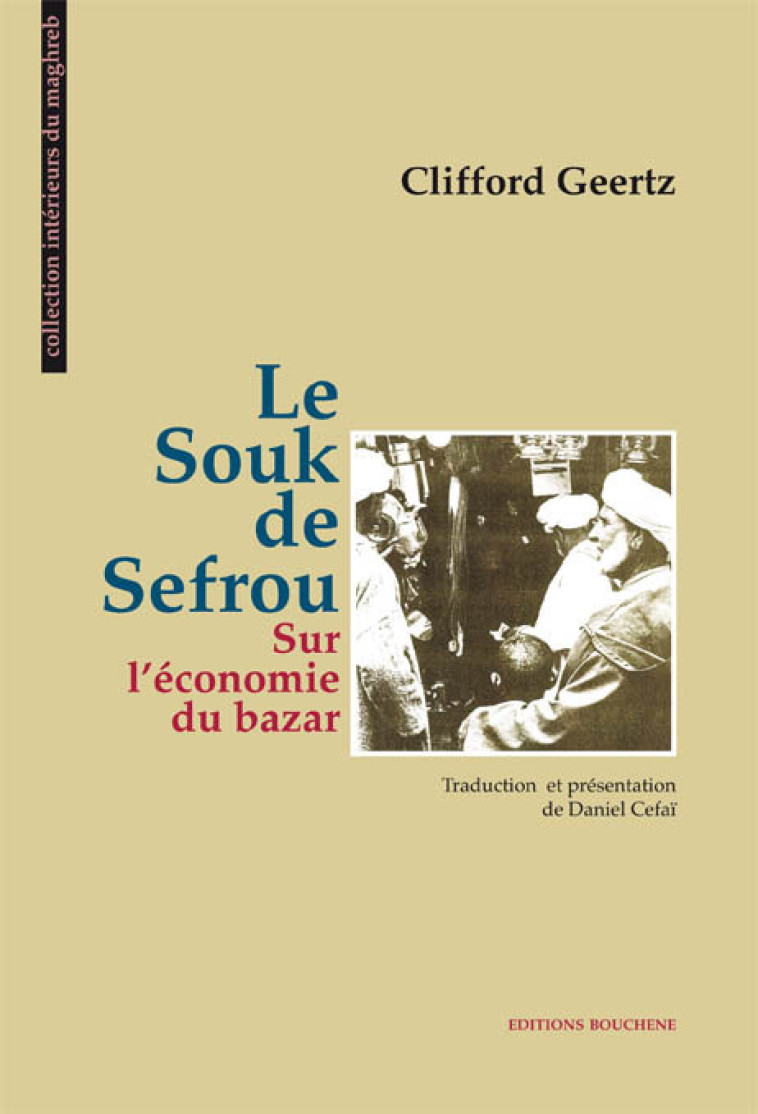 Le Souk de Sefrou. Sur l'économie du bazar - Clifford Geertz - BOUCHENE