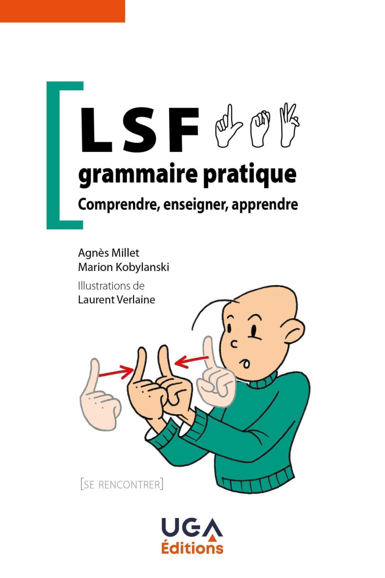 LSF, grammaire pratique - Marion Kobylanski, Agnès Millet, Laurent Verlaine - UGA EDITIONS