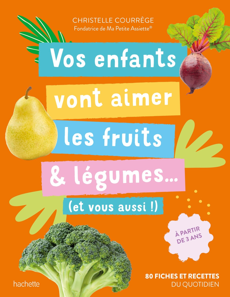 Vos enfants vont aimer les fruits & légumes... (et vous aussi !) - Christelle Courrege - HACHETTE PRAT