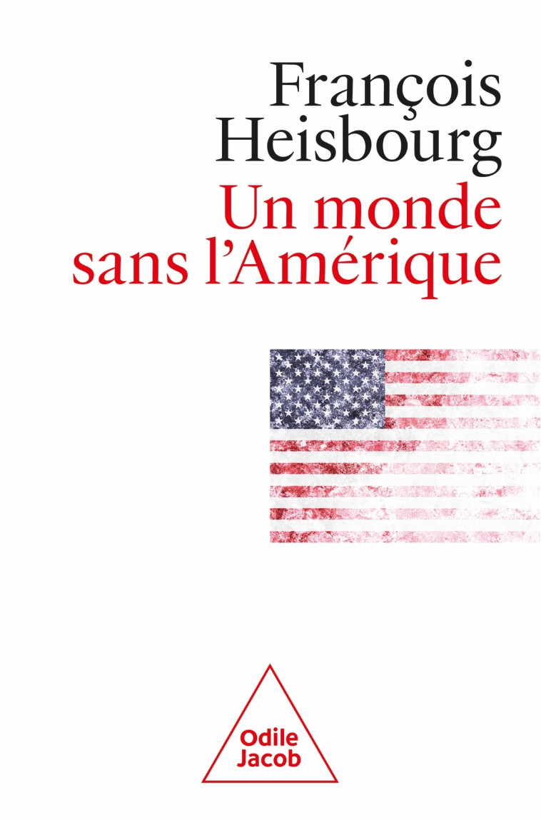 Un monde sans l'Amérique - François Heisbourg François Heisbourg, François Heisbourg - JACOB