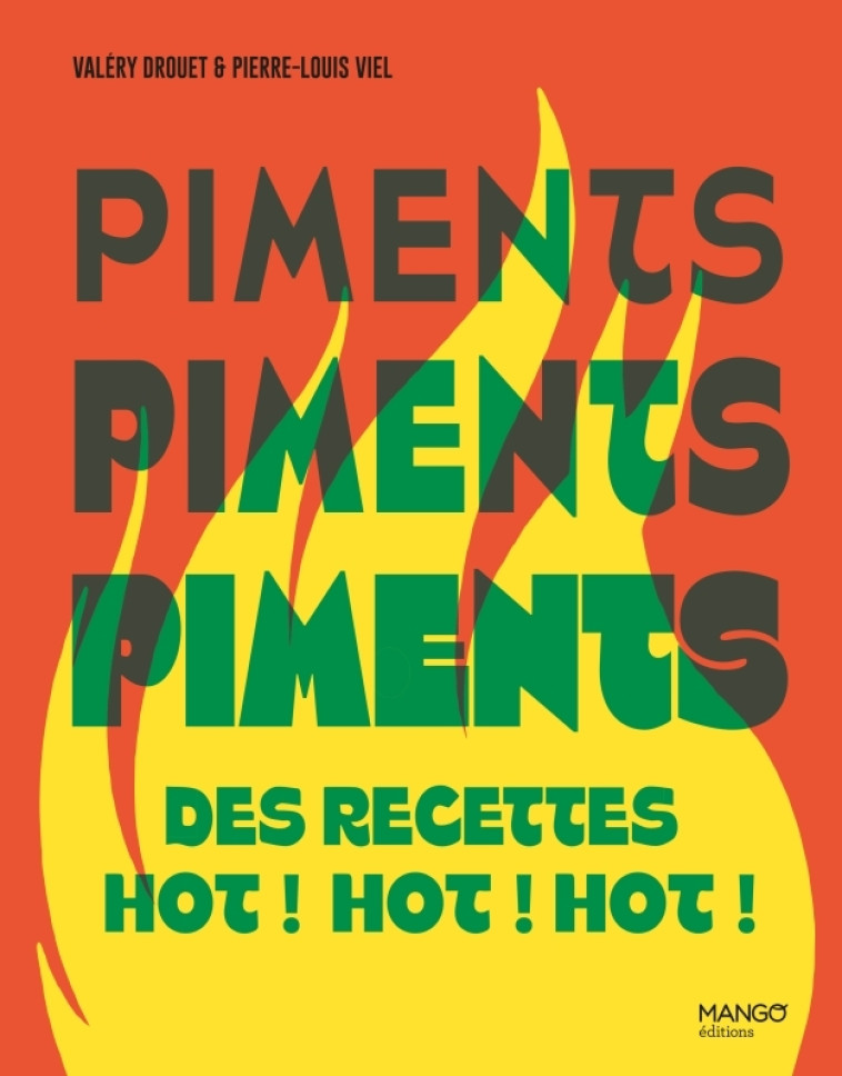 PIMENTS - DES RECETTES HOT ! HOT ! HOT ! - DROUET/VIEL - MANGO