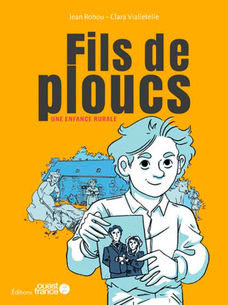 Fils de ploucs, une enfance rurale - Jean Rohou, Clara Vialetelle - OUEST FRANCE