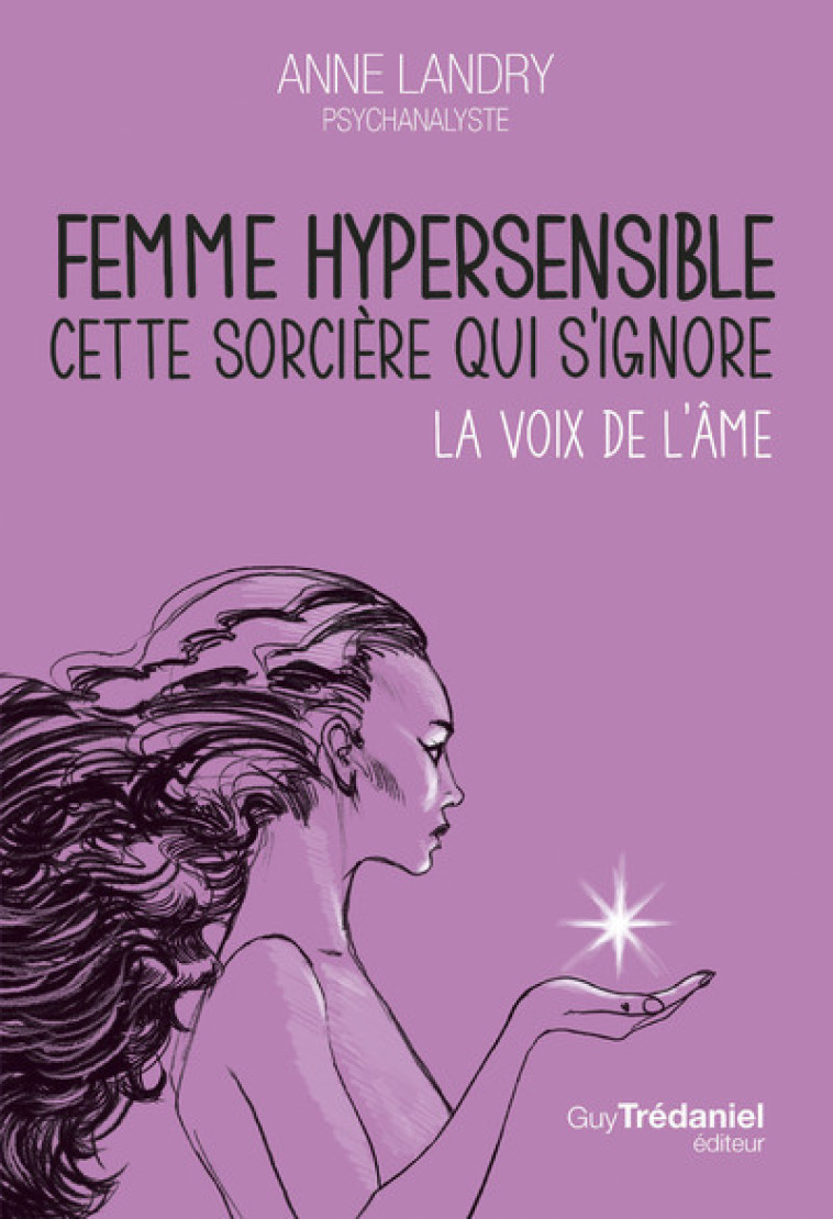 Femme hypersensible, cette sorcière qui s'ignore - Anne Landry - TREDANIEL