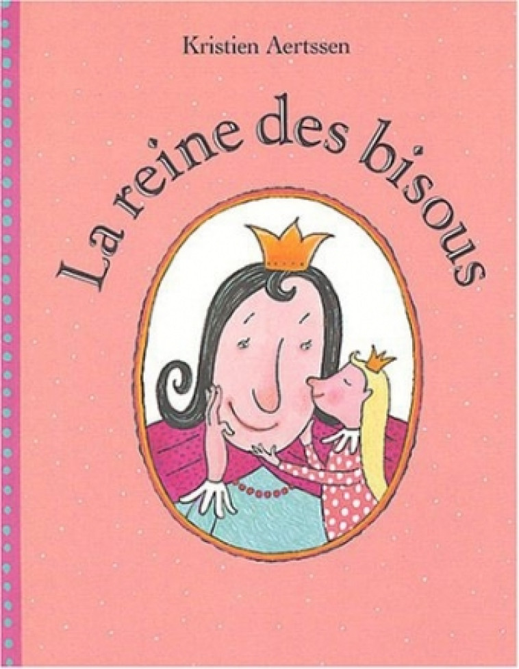 LA REINE DES BISOUS - KRISTIEN AERTSSEN - EDL