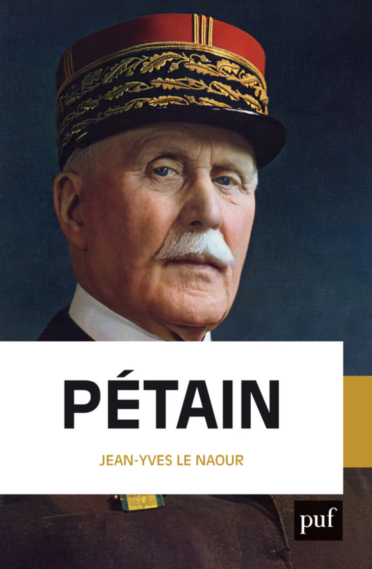 Pétain -  Le naour jean-yves, Jean-Yves Le Naour - PUF