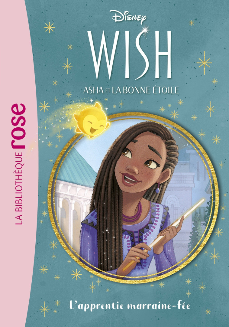 Wish, Asha et la bonne étoile 06 - L'apprentie marraine-fée - Walt Disney company Walt Disney company,  Walt Disney company - HACHETTE JEUN.