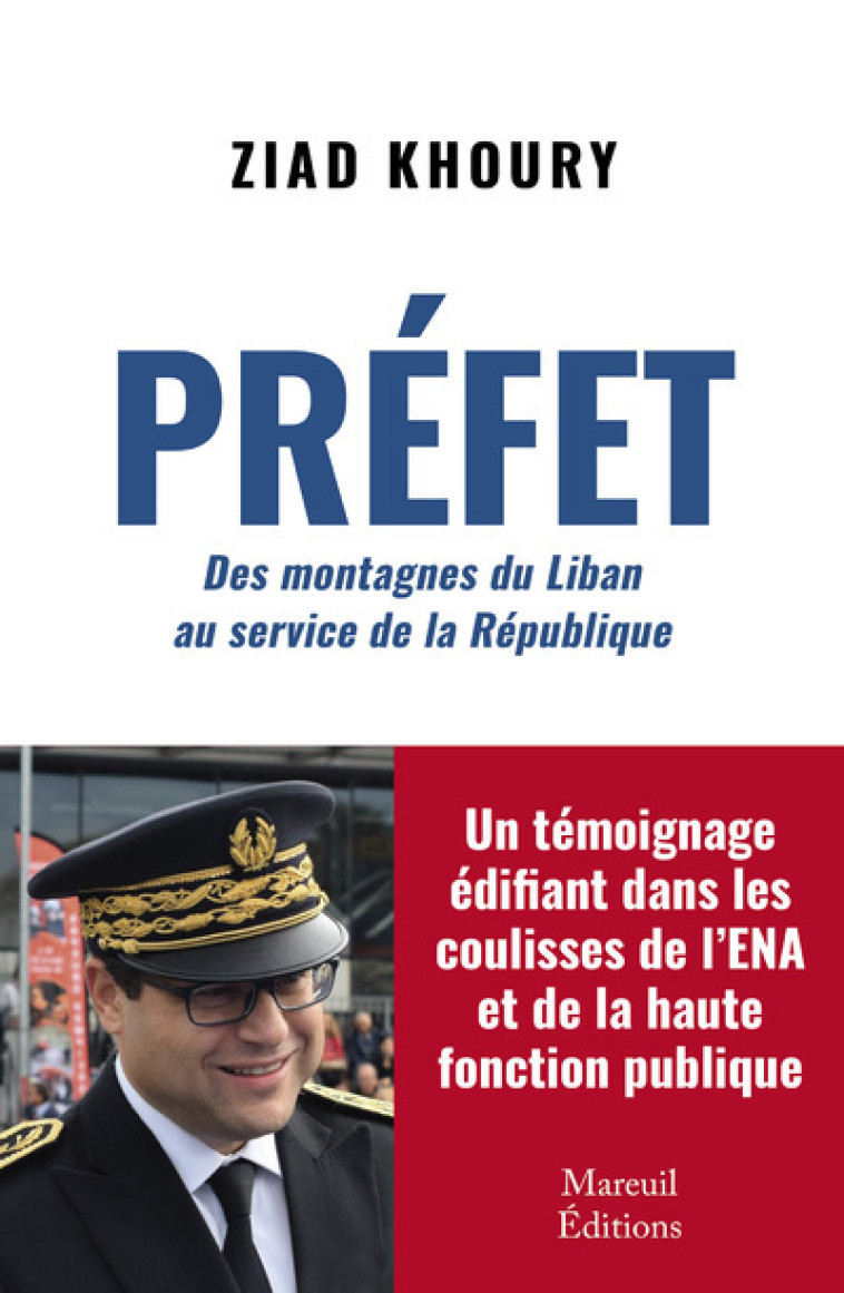 Préfet - Des montagnes du Liban au service de la République - Ziad Khoury - MAREUIL EDITION