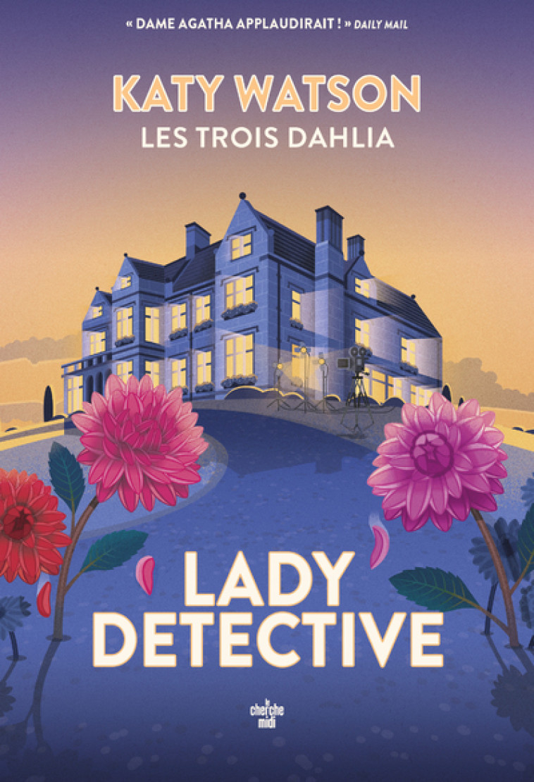 Les Trois Dahlia - Tome 02 Lady Detective - Katy WATSON, Sophie Bastide-Foltz - CHERCHE MIDI