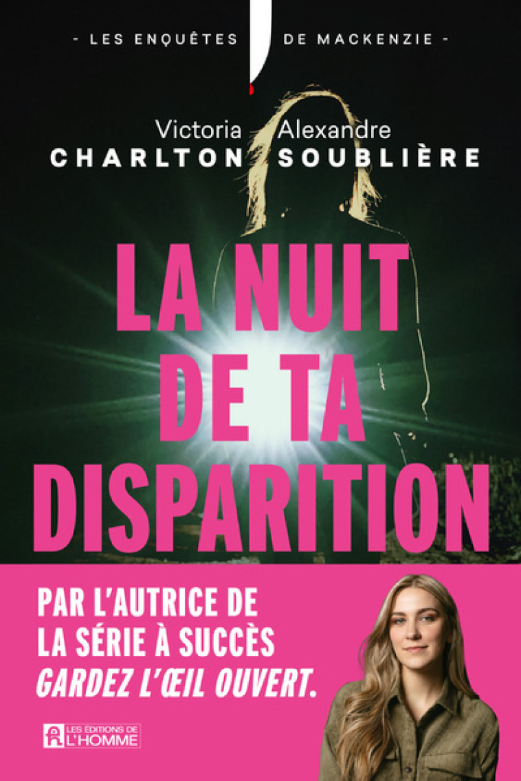 La nuit de ta disparition - Le roman de la reine du true crime Victoria Charlton - Victoria Charlton, Alexandre Soublière - DE L HOMME