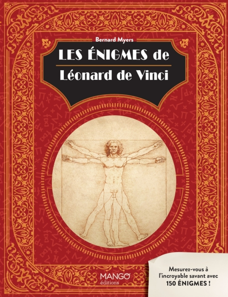 LES ENIGMES DE LEONARD DE VINCI - MESUREZ-VOUS A L-INCROYABLE SAVANT AVEC 150 ENIGMES ! - MYERS BERNARD - MANGO