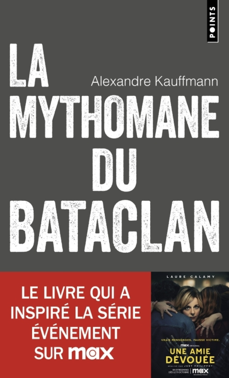 La Mythomane du Bataclan - Alexandre Kauffman, Alexandre Kauffmann - POINTS