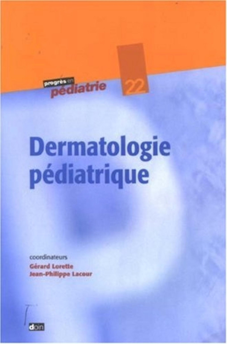 Dermatologie pédiatrique - N°22 - Jean-Philippe Lacour, Gérard Lorette - DOIN EDITEURS