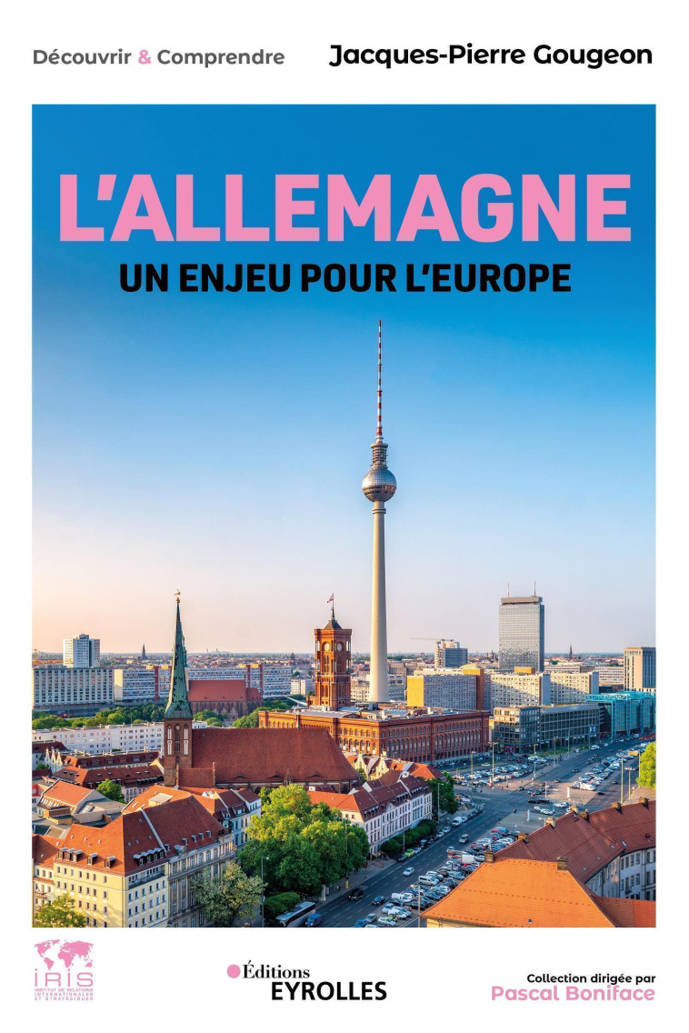 L'Allemagne, un enjeu pour l'Europe -  GOUGEON JACQUES-PIERRE, Jacques-Pierre Gougeon - EYROLLES