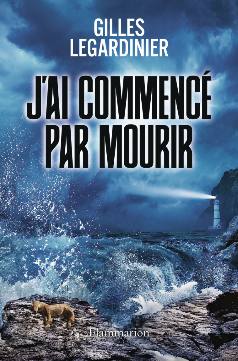 J'ai commencé par mourir - Gilles Legardinier - FLAMMARION