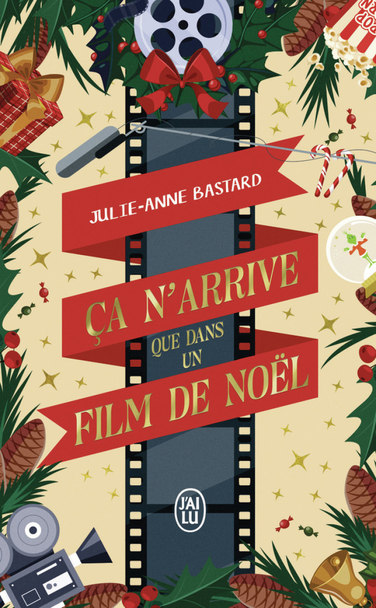 Ça n'arrive que dans un film de Noël - Julie-Anne Bastard - J'AI LU