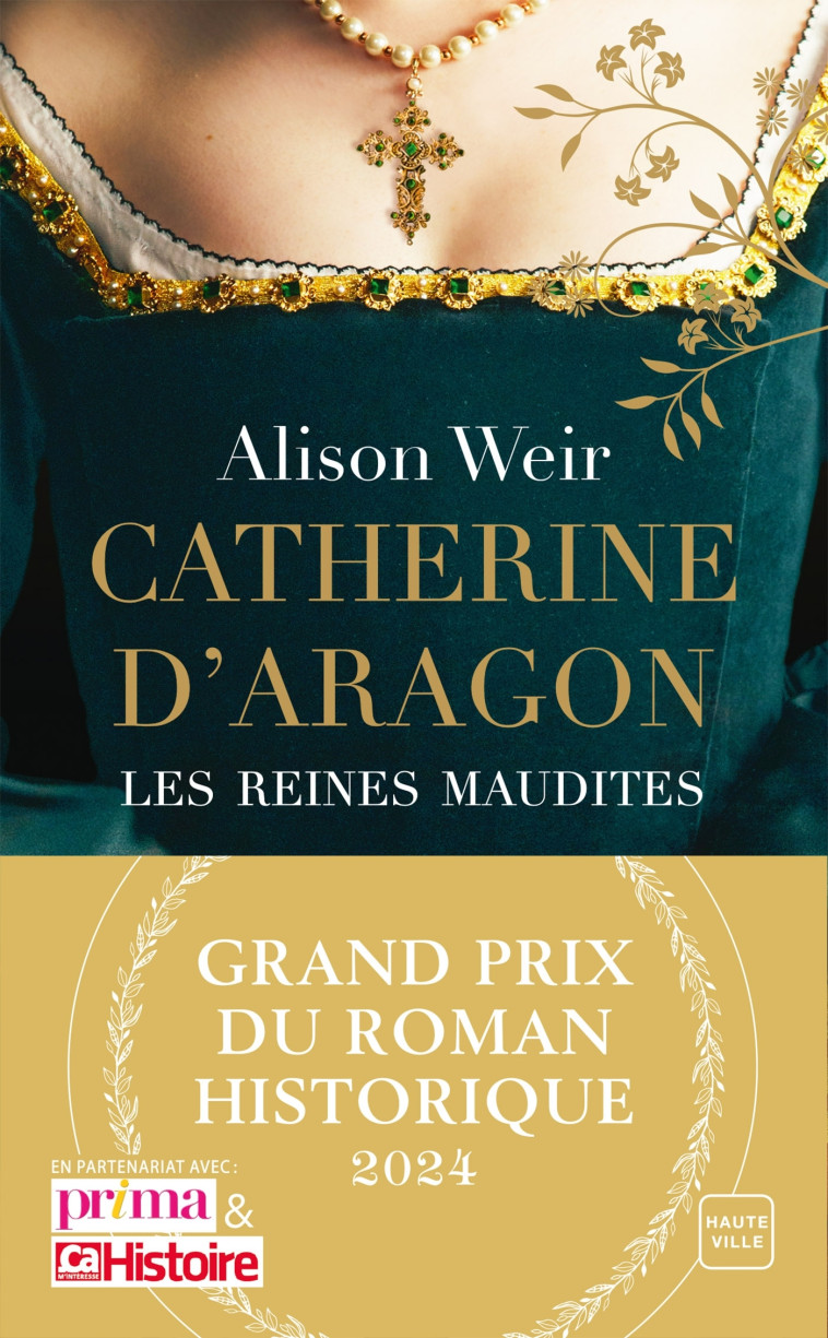 Catherine d'Aragon : La Première Reine (Grand Prix du Roman Historique 2024) - Alison Weir, Barbara Versini - HAUTEVILLE