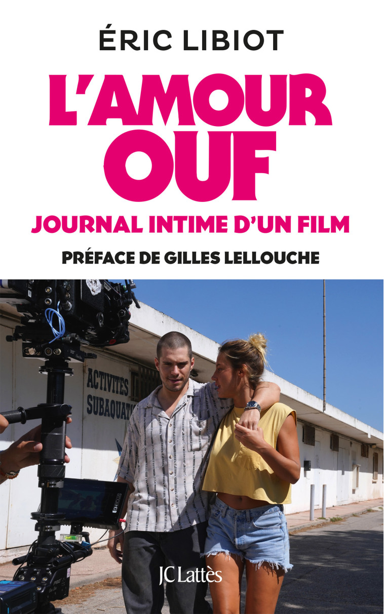 L'amour ouf, journal intime d'un film - Eric Libiot - LATTES