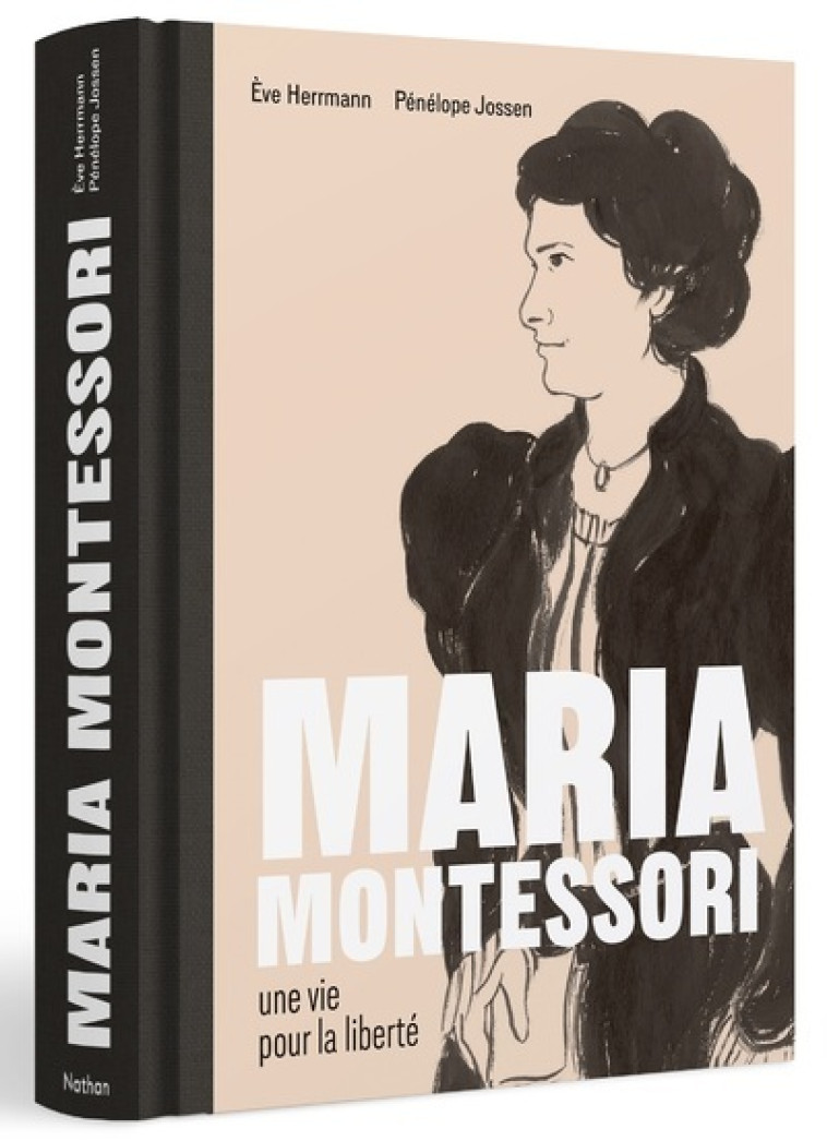 Maria Montessori une vie pour la liberté - Ève Herrmann, PÉNÉLOPE JOSSEN - NATHAN