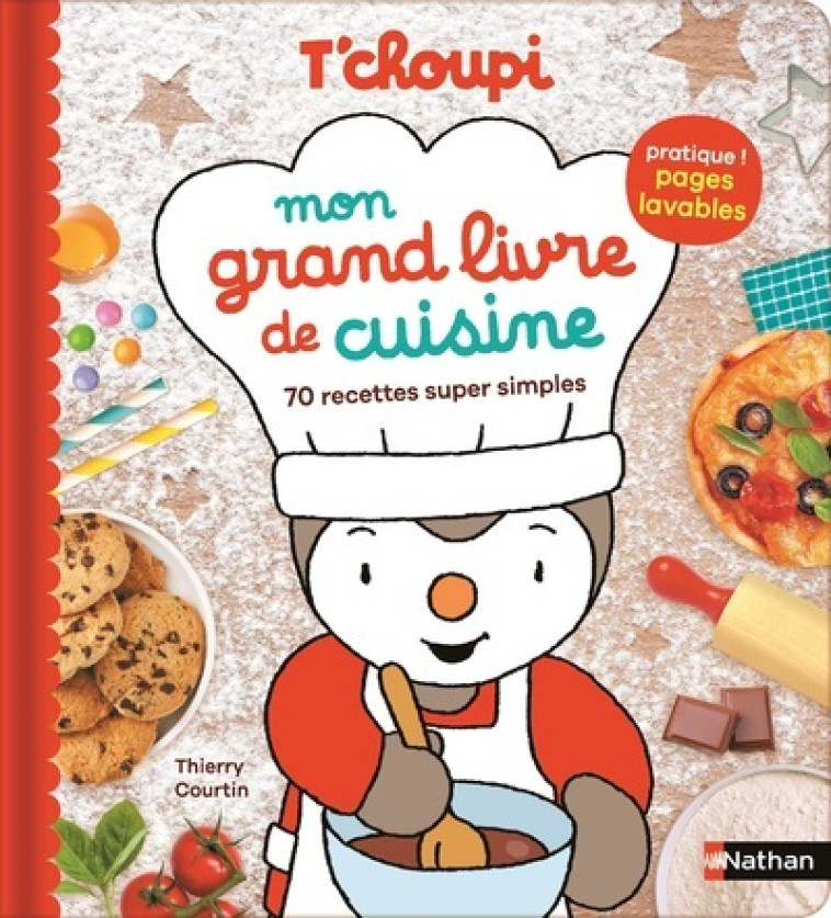 T'choupi Mon grand livre de cuisine - 70 recettes super simples - Thierry Courtin - NATHAN