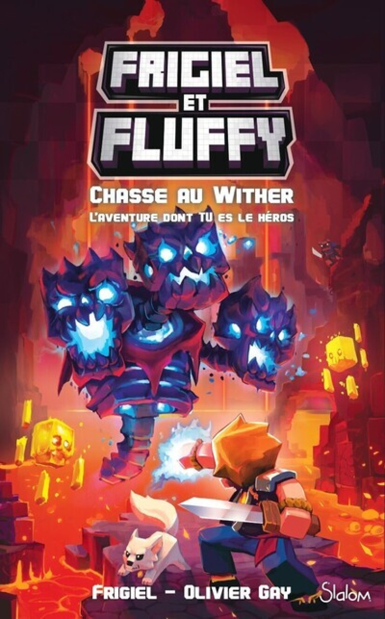 Frigiel & Fluffy - La chasse au Wither L'aventure dont tu es le héros - Frigiel Frigiel, Olivier Gay,  Frigiel - SLALOM