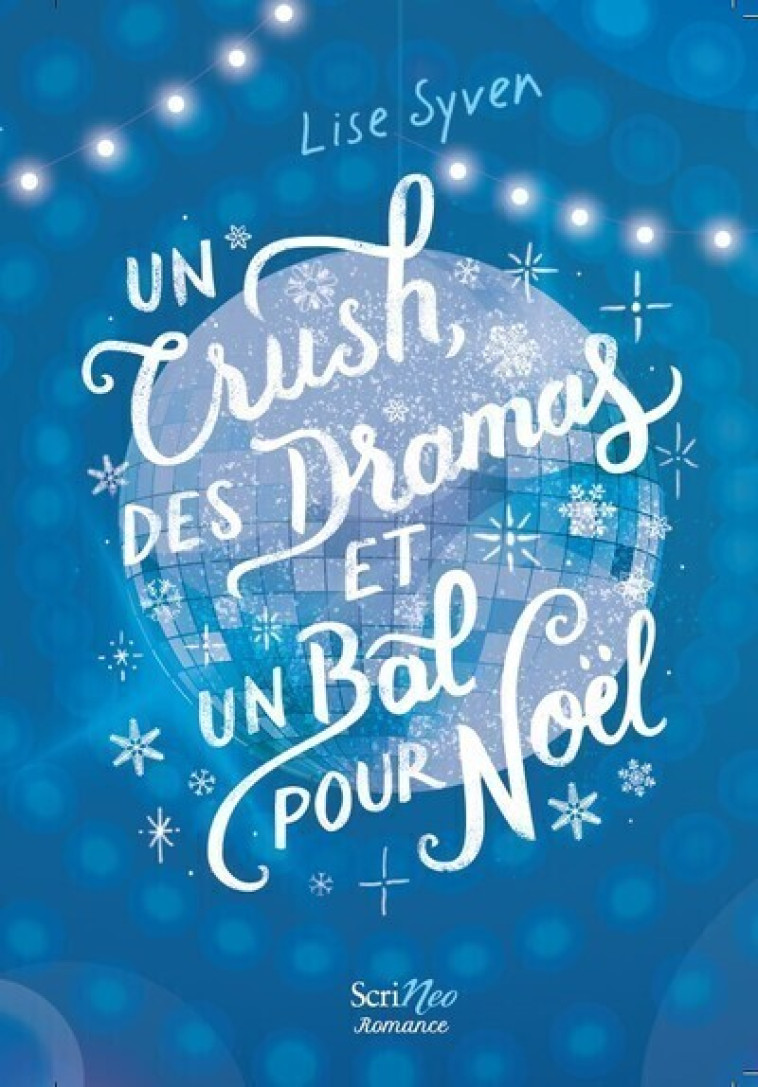 Un crush, des dramas et un bal pour Noël - Lise Syven - SCRINEO