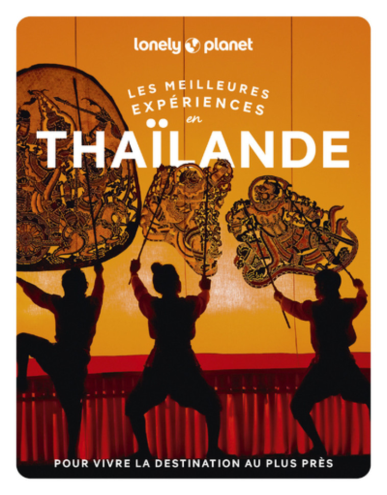 Les meilleures Expériences en Thaïlande 2ed - Lonely Planet Lonely Planet,  Lonely Planet - LONELY PLANET