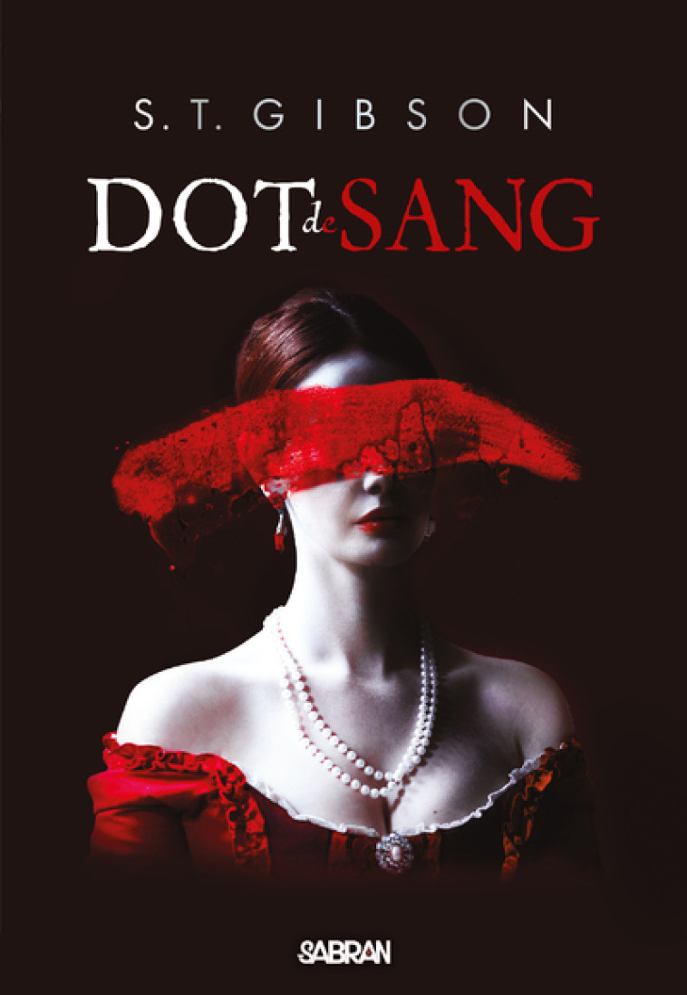 Dot de sang (broché) - Tome 01 - S.T. Gibson, Isabelle Pernot - SABRAN