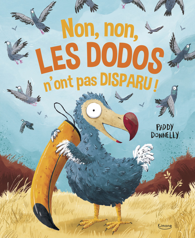 NON, NON, LES DODOS N'ONT PAS DISPARU ! - Paddy Donnelly - KIMANE