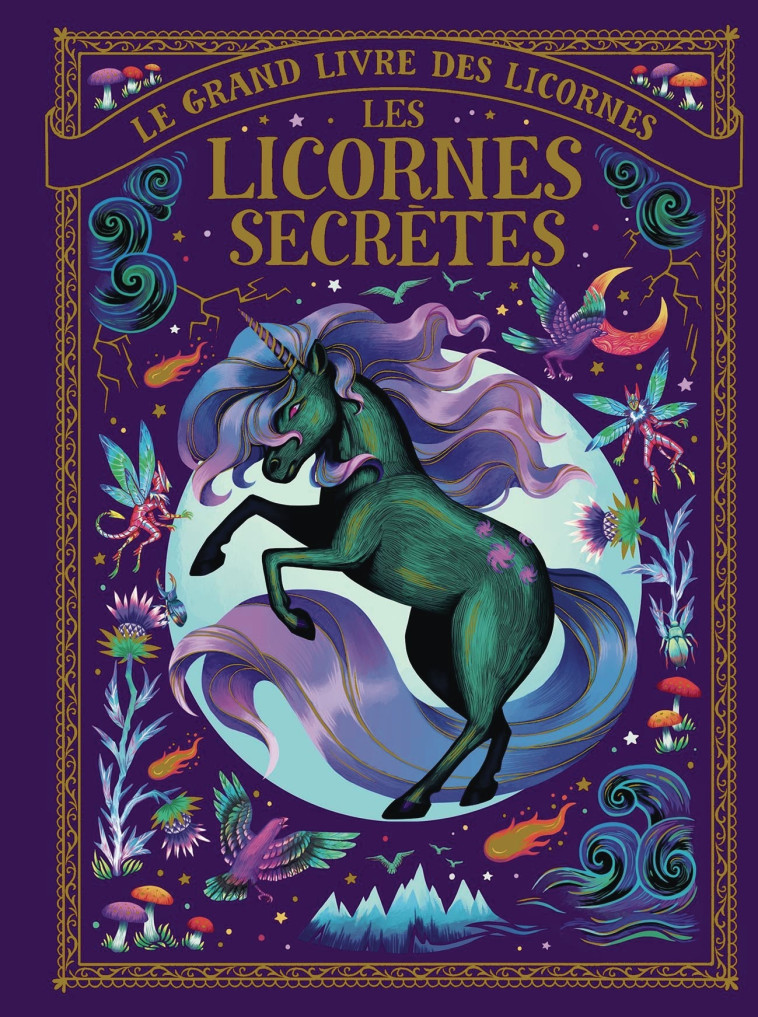 Le grand livre des licornes - Les licornes secrètes - Selwyn E. Phipps, Indira Jenkins,  un collectif d'illustrateurs, Bérengère Viennot - GALLIMARD JEUNE