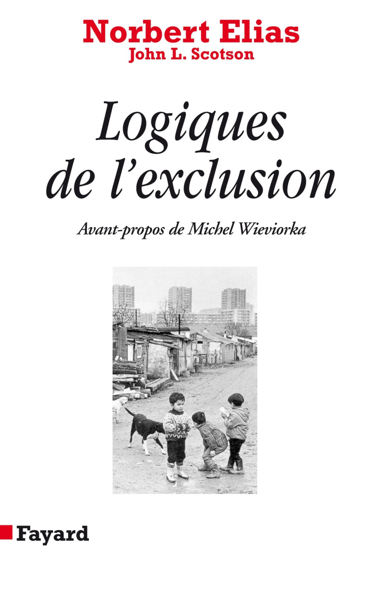 Logiques de l'exclusion - Norbert Elias, John L. Scotson - FAYARD