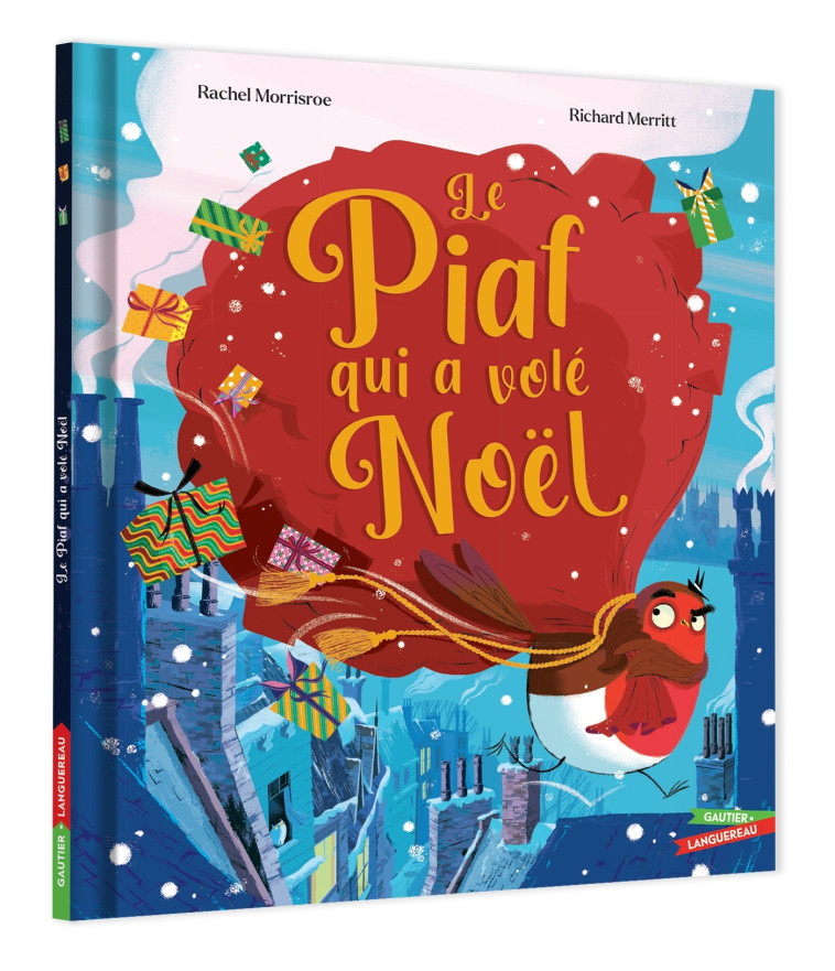 Le Piaf qui a volé Noël - Rachel MORRISROE, Richard Merritt - GAUTIER LANGU.