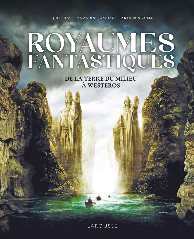 Royaumes Fantastiques -  Collectif, Julie Hay, Amandine Jonniaux, Arthur Nicolle - LAROUSSE