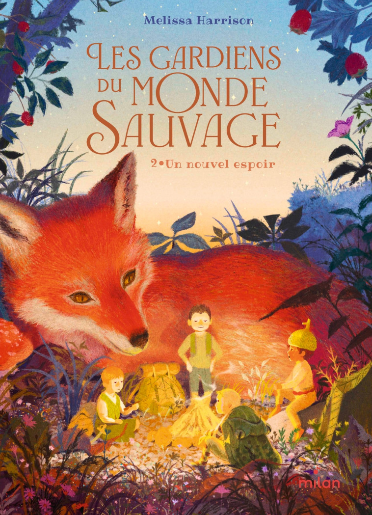 Les gardiens du monde sauvage, t. 2 : Un nouvel espoir - Melissa Harrison, Jacqueline Odin, Cecile  Bidault - MILAN